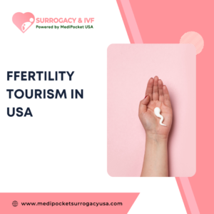 Fertility Tourism in USA: Its Advantages