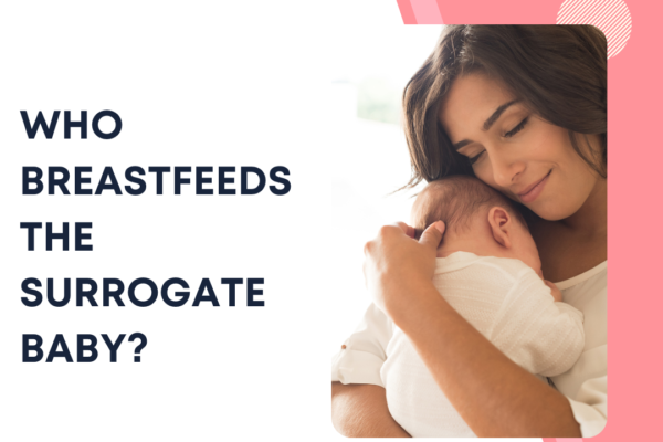 Who Breastfeeds the Surrogate Baby? Understanding the Options for Breastfeeding After Surrogacy