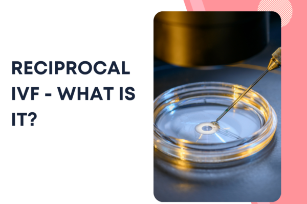 Reciprocal IVF – what is it?