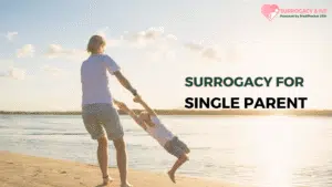 Surrogacy for Single Parent
